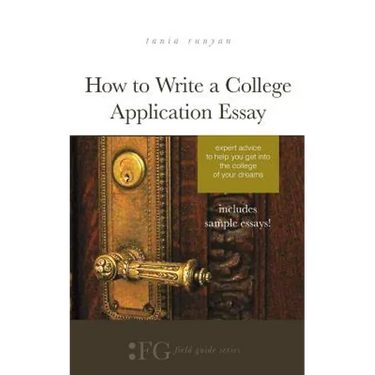 How to Write a College Application Essay: Expert Advice to Help You Get Into the College of Your Dreams