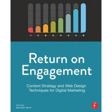 Return on Engagement: Content Strategy and Web Design Techniques for Digital Marketing