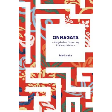 Onnagata: A Labyrinth of Gendering in Kabuki Theater
