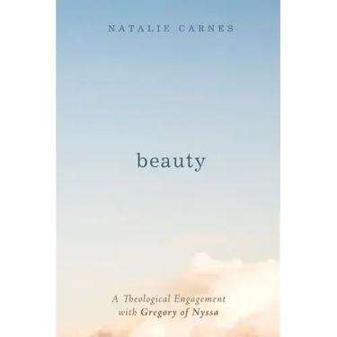 Beauty: A Theological Engagement with Gregory of Nyssa