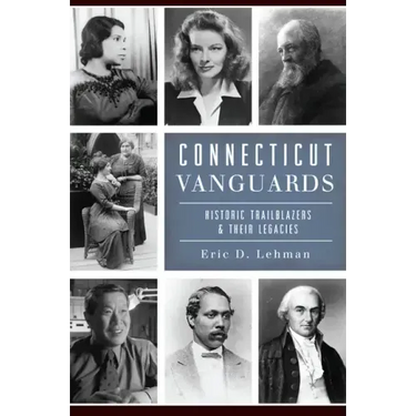 Connecticut Vanguards: Historic Trailblazers & Their Legacies