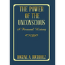 The Power of the Unconscious: A Personal History