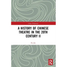 A History of Chinese Theatre in the 20th Century II