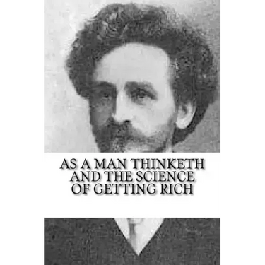 As a Man Thinketh and The Science of Getting Rich