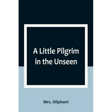 A Little Pilgrim in the Unseen