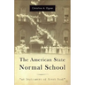 The American State Normal School: An Instrument of Great Good