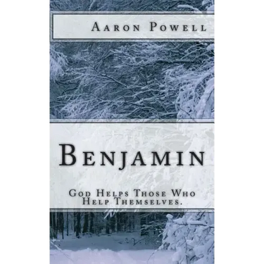 Benjamin: God Helps Those Who Help Themselves.