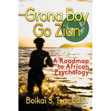 Grona Boy Go Zion: A Roadmap to African Psychology