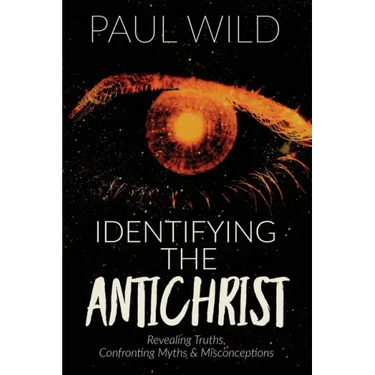 Identifying the Antichrist: Revealing Truths, Confronting Myths & Misconceptions