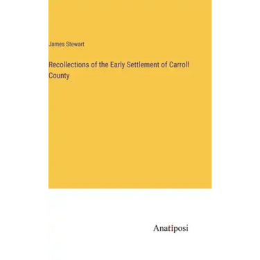 Recollections of the Early Settlement of Carroll County