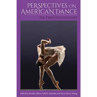 Perspectives on American Dance: The Twentieth Century