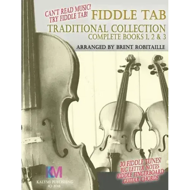 Fiddle Tab - Traditional Collection Complete Books 1, 2 & 3: Fun Fiddle Tab! - 30 Traditional Tunes with Tablature and Easy Read Notes