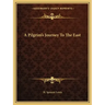 A Pilgrim's Journey to the East