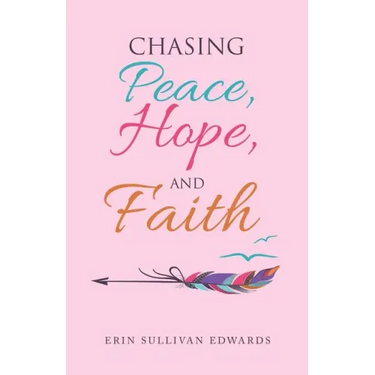 Chasing Peace, Hope, and Faith