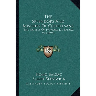 The Splendors And Miseries Of Courtesans: The Novels Of Honore De Balzac V1 (1895)