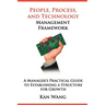 People, Process, and Technology Management Framework: A Manager's Practical Guide to Establishing a Structure for Growth