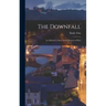 The Downfall: (La Débâcle) a Story of the Horrors of War