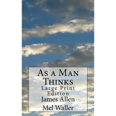 As a Man Thinks: Large Print Edition