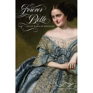 Forever Belle: Sallie Ward of Kentucky