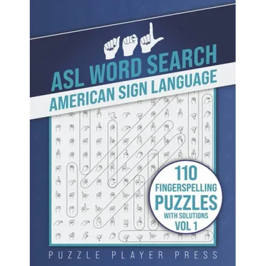 ASL Word Search American Sign Language -110 Fingerspelling Puzzles with Solutions Vol 1: American Sign Language Alphabet Word Search Games for Signing