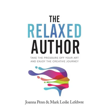 The Relaxed Author: Take The Pressure Off Your Art and Enjoy The Creative Journey