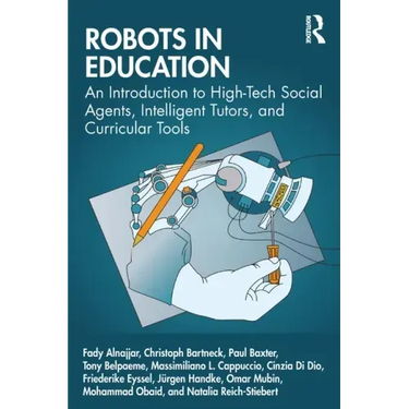 Robots in Education: An Introduction to High-Tech Social Agents, Intelligent Tutors, and Curricular Tools