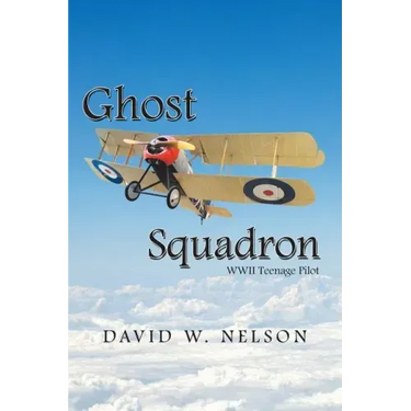 Ghost Squadron: Wwii Teenage Pilot