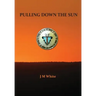 Pulling Down the Sun: The Pueblos, the Great Houses and the Cliff Dwellings
