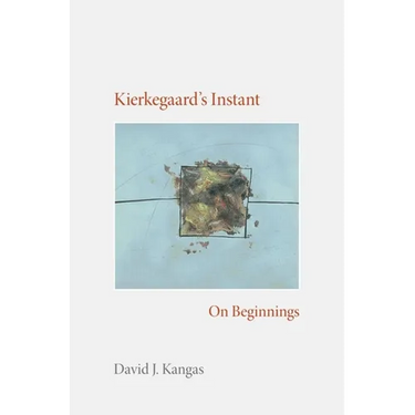 Kierkegaard's Instant: On Beginnings