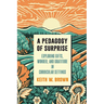 A Pedagogy of Surprise: Exploring Gifts, Wonder, and Gratitude in Curricular Settings