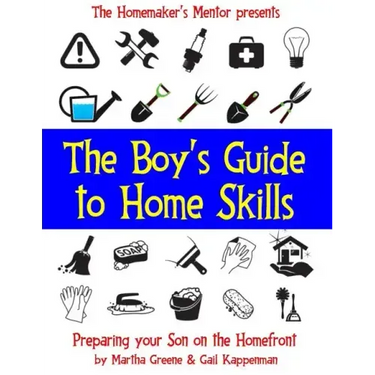 The Boy's Guide to Home Skills: Preparing Your Son on the Homefront