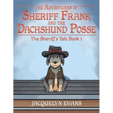 The Adventures of Sheriff Frank and the Dachshund Posse: The Sheriff's Tail: Book 1