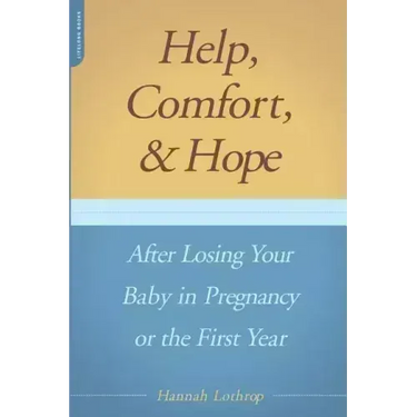 Help, Comfort, and Hope After Losing Your Baby in Pregnancy or the First Year