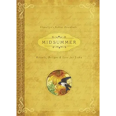 Midsummer: Rituals, Recipes & Lore for Litha
