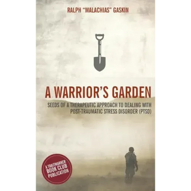 A Warrior's Garden: A Therapeutic Guide to Living with Post Traumatic Stress Disorder (PTSD)