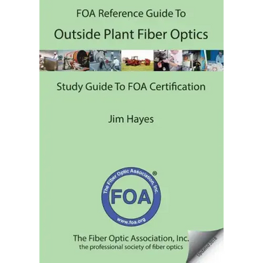 The FOA Reference Guide to Outside Plant Fiber Optics