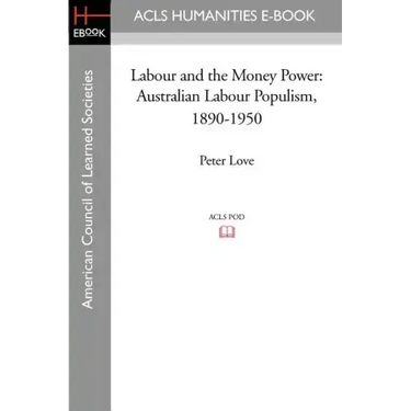 Labour and the Money Power: Australian Labour Populism, 1890-1950