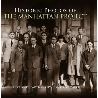 Historic Photos of the Manhattan Project