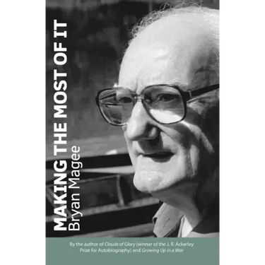 Making the Most of It: By the Author of Clouds of Glory and Winner of the J.R. Ackerley Prize for Autobiography