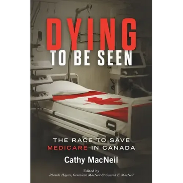 Dying to be Seen: The Race to Save Medicare in Canada