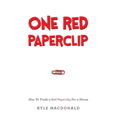 One Red Paperclip: How To Trade a Red Paperclip For a House
