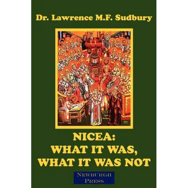Nicea: What It Was, What It Was Not