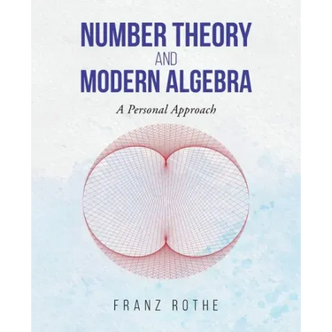 Number Theory and Modern Algebra: A Personal Approach