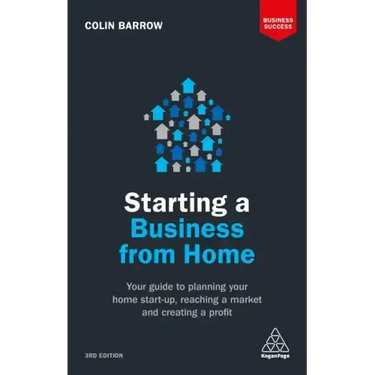 Starting a Business from Home: Your Guide to Planning Your Home Start-Up, Reaching a Market and Creating a Profit