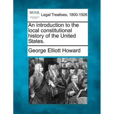 An introduction to the local constitutional history of the United States.