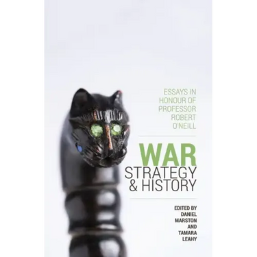 War, Strategy and History: Essays in Honour of Professor Robert O'Neill