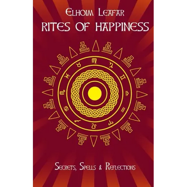 Rites of Happiness: Secrets, Spells & Reflections