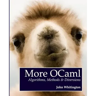 More OCaml: Algorithms, Methods, and Diversions