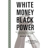 White Money/Black Power: The Surprising History of African American Studies and the Crisis of Race in Higher Education