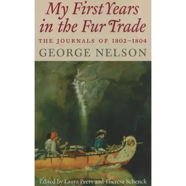 My First Years in the Fur Trade: The Journals of 1802-1804